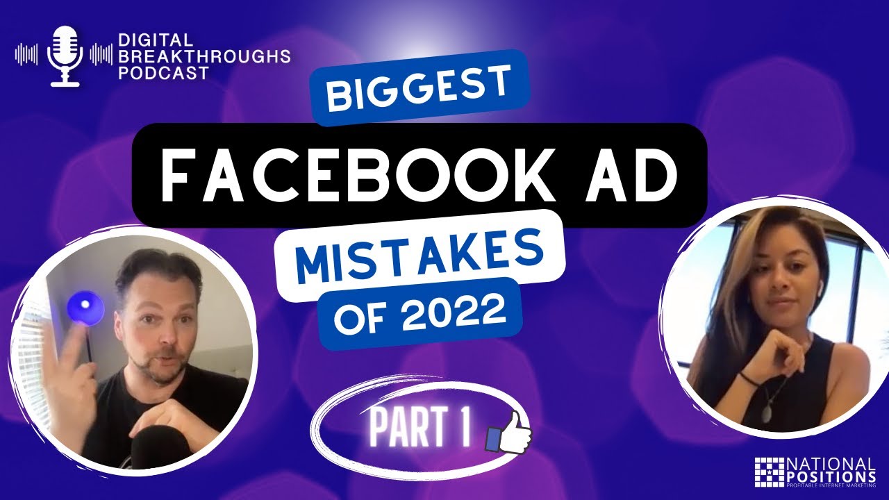 A podcast episode titled "Biggest Facebook Ad Mistakes of 2022 - Part 1" featuring two hosts, with logos for Digital Breakthroughs Podcast and National Positions.