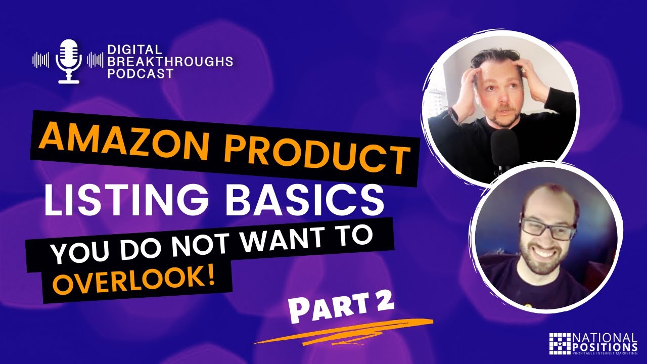 Image featuring promotional material for the "Digital Breakthroughs Podcast." The graphic highlights an episode titled "Amazon Product Listing Basics: Part 2," with two speakers and the National Positions logo.