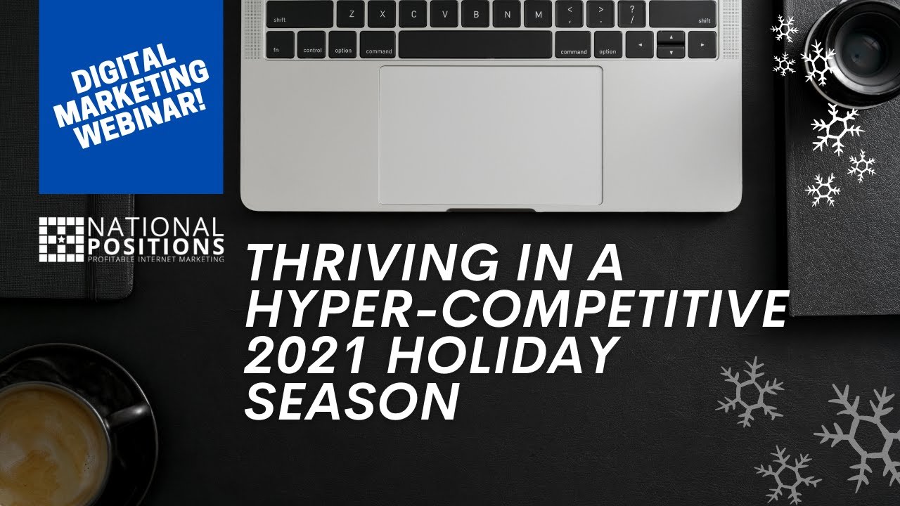 Webinar advertisement for "Thriving in a Hyper-Competitive 2021 Holiday Season" by National Positions, featuring a laptop, a cup of coffee, and snowflake decorations.
