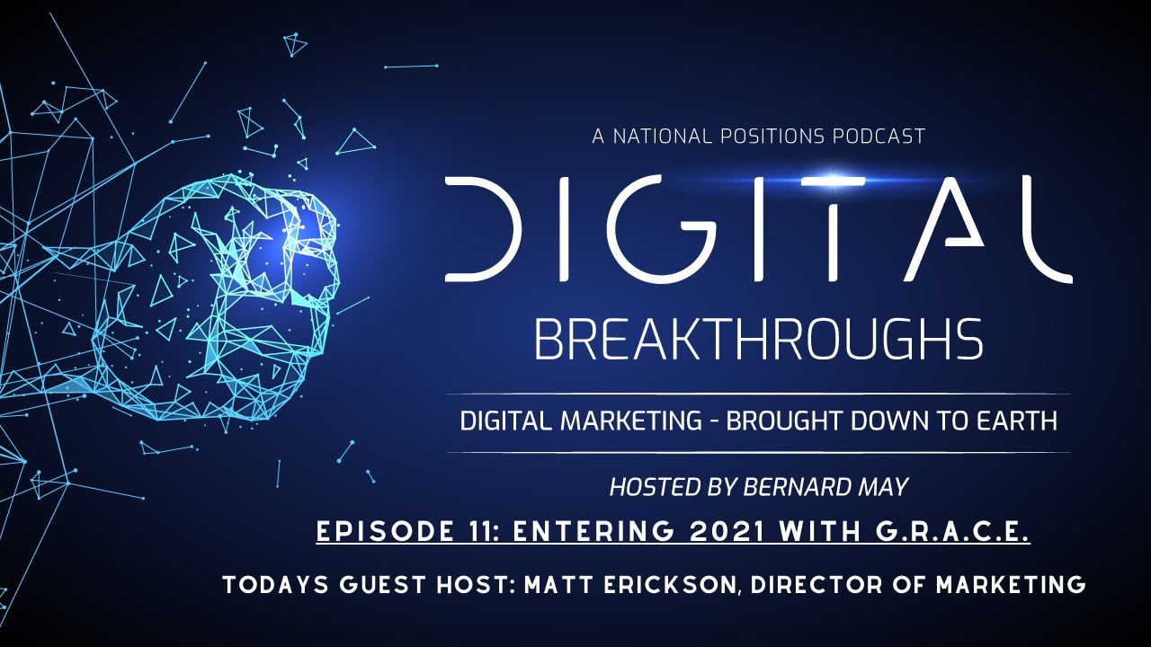 Podcast cover image for "Digital Breakthroughs" hosted by Bernard May, Episode 11: Entering 2021 with G.R.A.C.E featuring guest host Matt Erickson, Director of Marketing. .