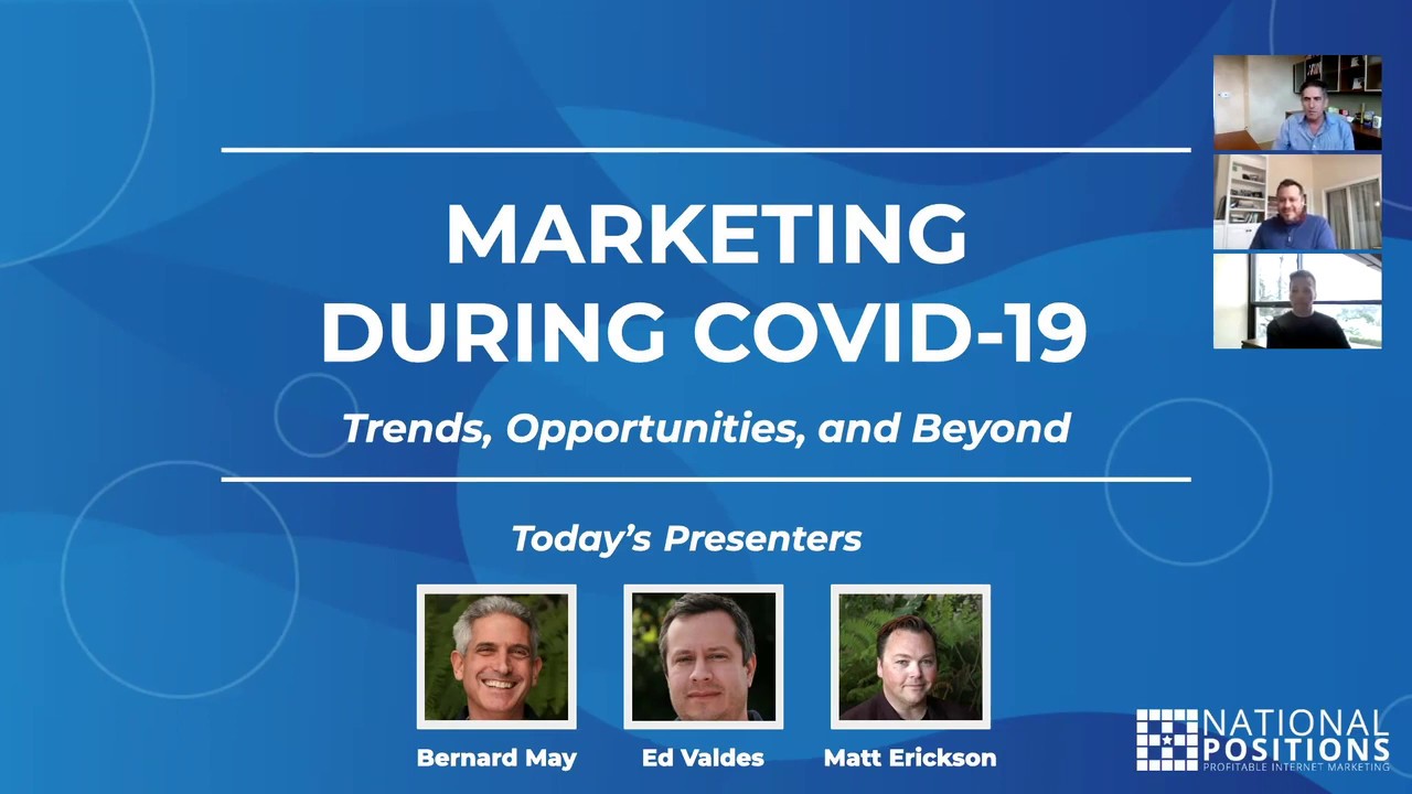 Webinar slide with the title "Marketing During COVID-19: Trends, Opportunities, and Beyond." Features images of three presenters: Bernard May, Ed Valdes, and Matt Erickson, along with the National Positions logo.